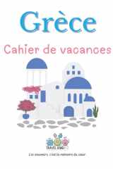 La Grèce – Cahier de vacances Travelbookid: Cahier d’activités et de souvenirs pour enfants – Édition Travelbookid (French Edition) cover image