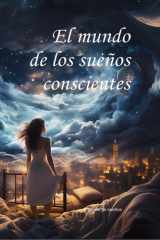 El mundo de los sueños conscientes cover image
