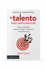 El Talento Está Sobrevalorado: Sobre el Inigualable Poder Del Trabajo, la Dedicación y la Perseverancia / Talent Is Overrated cover image