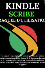 KINDLE SCRIBE MANUEL D'UTILISATION: Le manuel complet pour les formateurs et les experts en matière de gestion d'Active Canvas, le KI-Zusammenfassung ... : Une formation pour (French Edition) cover image