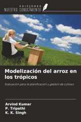 Modelización del arroz en los trópicos: Evaluación para la planificación y gestión de cultivos cover image