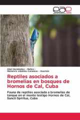 Reptiles asociados a bromelias en bosques de Hornos de Cal, Cuba: Fauna de reptiles asociada a bromelias de tanque en el monte testigo Hornos de Cal, Sancti Spíritus, Cuba (Spanish Edition) cover image