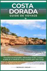 COSTA DORADA GUIDE DE VOYAGE: Attractions incontournables, informations locales, aventures en plein air et conseils de voyage essentiels pour votre voyage (French Edition) cover image