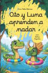 Oto y Luna aprenden a nadar. Cuento infantil de dinosaurios divertido para aprender a leer. Con letra ligada. Trata miedos e inseguridades. 4,5,6 años. cover image