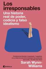 Los irresponsables: Una historia de poder, codicia y falso idealismo cover image
