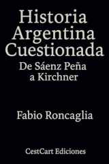 Historia Argentina Cuestionada "De Sáenz Peña a Kirchner" (Spanish Edition) cover image