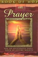 A Book of Hope on Prayer Key to Successful Days, Lock of Secure Nights cover image