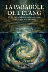 La Parabole de l'Étang: De l’art pariétal à l’IA : enquête sur la nature fondamentale de la conscience (French Edition) cover image