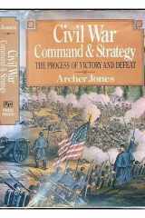 Civil War Command and Strategy The Process of Victory and Defeat cover image