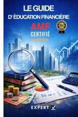 Le Guide d' Èducation Financière AMF: Comprendre la finance réglementée et devenir Conseiller en Investissements Financiers - L’examen AMF expliqué ... la finance professionnelle (French Edition) cover image