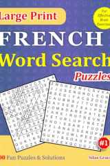 Large Print FRENCH Word Search Puzzles: #1: 100 Fun Puzzles with Solutions to keep you entertained (French Edition) cover image