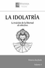 La idolatría La traición de la libertad al colectivo cover image