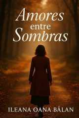 Amores entre sombras: Un viaje transformador entre el deseo y la traición (Spanish Edition) cover image