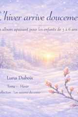 L'hiver arrive doucement: Un album apaisant pour les enfants de 3 à 6 ans (French Edition) cover image