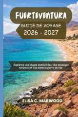 Fuerteventura Guide de voyage 2026-2027: Explorez des plages ensoleillées, des paysages naturels et des dunes à perte de vue (French Edition) cover image