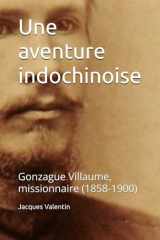 Une aventure indochinoise: Gonzague Villaume, missionnaire (1858-1900) (French Edition) cover image