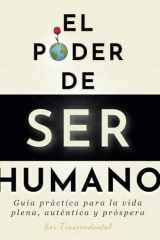 El Poder De Ser Humano Guía práctica para la vida plena, auténtica y próspera cover image