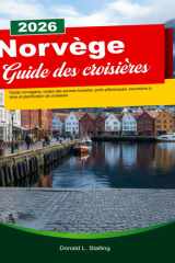 NORVÈGE GUIDE DES CROISIÈRES 2025/2026: Fjords norvégiens, routes des aurores boréales, ports pittoresques, excursions à terre et planification de croisières (French Edition) cover image