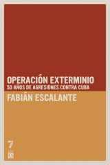 Operación Exterminio 50 años de agresiones contra Cuba cover image