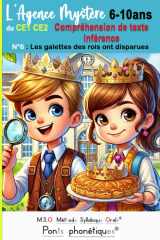 Compréhension de texte Inférence CE1 CE2 L' Agence Mystère Tome 6 Les galettes des rois ont disparues DYS: 6 7 8 9 10 ans MSO Méthode Syllabique Orale ... 30 questions / 120 pages (French Edition) cover image
