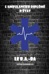 L'ambulancier diplomé d'etat, le B.a ba (French Edition) cover image