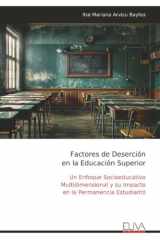 Factores de Deserción en la Educación Superior: Un Enfoque Socioeducativo Multidimensional y su Impacto en la Permanencia Estudiantil (Spanish Edition) cover image