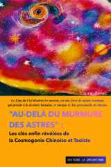 « Au-delà du Murmure des Astres »: Les clés enfin révélées de la Cosmogonie Chinoise Taoïste (MTC, Hypnose, PNL et Symbologie) (French Edition) cover image