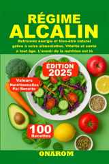 RÉGIME ALCALIN: Retrouvez énergie et bien-être naturel grâce à votre alimentation. Vitalité et santé à tout âge. L'avenir de la nutrition est là (French Edition) cover image