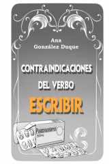 Contraindicaciones del verbo escribir: poemario para escritores (Spanish Edition) cover image