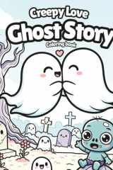 Creepy Love: Ghosth Story. Coloring Book: 40 Pages of Cute Ghosts & Haunted Halloween Scenes | Easy Designs for All Ages (Spanish Edition) cover image