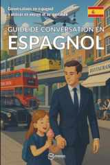Guide de conversation en espagnol: Conversations en espagnol à utiliser en voyage et au quotidien (French Edition) cover image