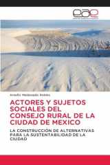 Actores Y Sujetos Sociales del Consejo Rural de la Ciudad de Mexico (Spanish Edition) cover image