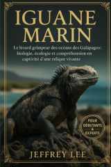 IGUANE MARIN: Le lézard grimpeur des océans des Galápagos : biologie, écologie et compréhension en captivité d’une relique vivante (French Edition) cover image