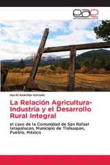 La Relación Agricultura-Industria y el Desarrollo Rural Integral (Spanish Edition) cover image