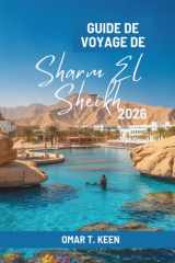 GUIDE DE VOYAGE DE Sharm El Sheikh 2026: Un itinéraire de voyage le long de la côte égyptienne de la mer Rouge (French Edition) cover image