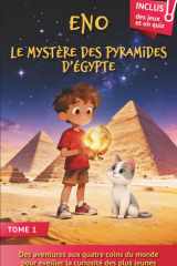 Eno, le mystère des pyramides d’Égypte:: Un Livre d’aventure fantastique pour enfants 7–10 ans – Histoire illustrée avec des jeux et un quiz (Les Aventures d'ENO) (French Edition) cover image