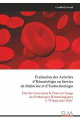 Évaluation des Activités d’Hématologie au Service de Médecine et d’Endocrinologie: État des Lieux dans la Prise en Charge des Pathologies Hématologiques à "l’Hôpital du Mali" (French Edition) cover image