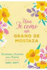 Fe Como Un Grano de Mostaza Devociones Y Oraciones Para Mujeres cover image