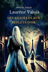 Laurène Valois - Tome 1 - Les Aiguilles aux Reflets d'Or (French Edition) cover image