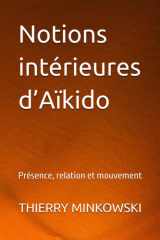 Notions intérieures d’Aïkido: Présence, relation et mouvement (French Edition) cover image