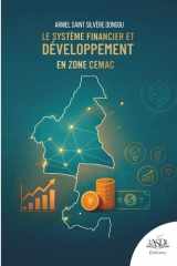 Le Système Financier et développement en zone CEMAC: Banques, marchés financiers et architecture du financement du développement en Afrique centrale (French Edition) cover image