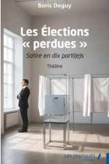 Les Élections « perdues »: Satire en dix parti(e)s (French Edition) cover image