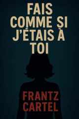Fais comme si j'étais à toi (French Edition) cover image