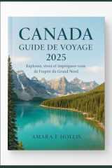CANADA GUIDE DE VOYAGE 2025: Explorez, vivez et imprégnez-vous de l'esprit du Grand Nord (French Edition) cover image