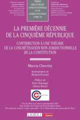 La première décennie de la Cinquième République - Contribution à une théorie de la concrétisation non juridictionnelle de la constitution cover image