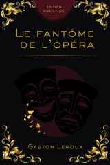 LE FANTÔME DE L’OPÉRA: Le roman mythique du mystère et de la passion Édition Prestige Collector – Texte intégral (French Edition) cover image