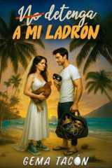 No detenga a mi ladrón: Una comedia romántica con secretos, disfraces y una familia que es cualquier cosa menos normal. (Spanish Edition) cover image