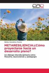 METARESILIENCIA:¿Cómo proyectarse hacia un desarrollo pleno?: Un diálogo interdisciplinario entre filosofía, neurociencia y pedagogía (Spanish Edition) cover image