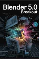 Blender 5.0 Breakout: Guide de migration pour les professionnels : maîtriser EEVEE Next, Project Baklava et l’écosystème des nœuds physiques (French Edition) cover image