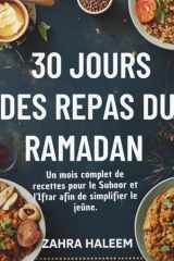 30 jours des repas du Ramadan: Un mois complet de recettes pour le Suhoor et l'Iftar afin de simplifier le jeûne. (Série Ramadan) (French Edition) cover image